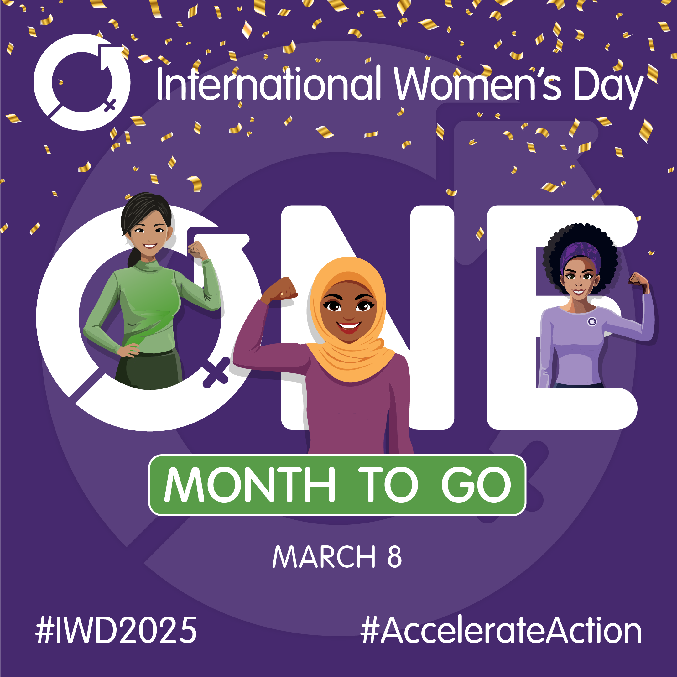 Three women standing inside word that spells 'ONE' followed by words 'month to go'. Other Words: March 8, International Women's Day. #IWD2025 #AccelarateAction"